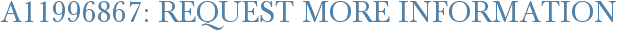 A11996867: Request More Information