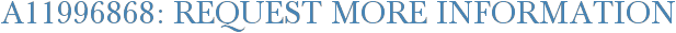 A11996868: Request More Information