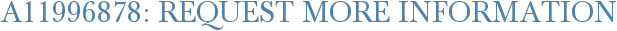 A11996878: Request More Information