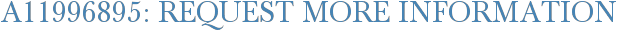 A11996895: Request More Information