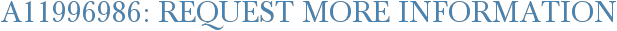 A11996986: Request More Information