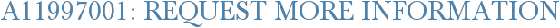 A11997001: Request More Information