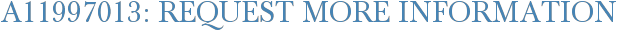 A11997013: Request More Information