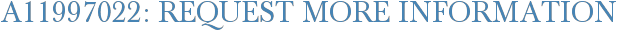 A11997022: Request More Information