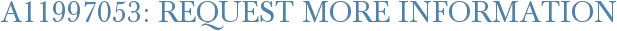 A11997053: Request More Information