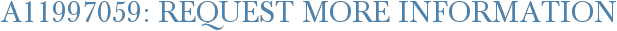 A11997059: Request More Information