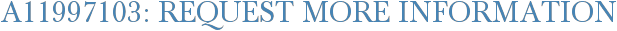 A11997103: Request More Information