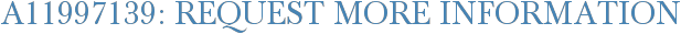 A11997139: Request More Information