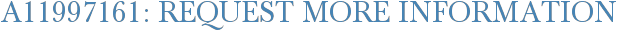 A11997161: Request More Information