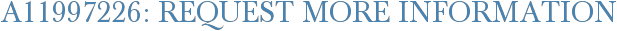 A11997226: Request More Information