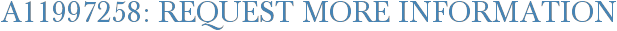 A11997258: Request More Information