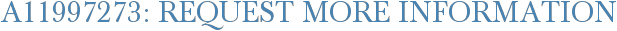 A11997273: Request More Information