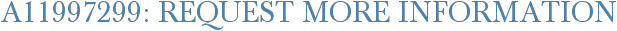 A11997299: Request More Information