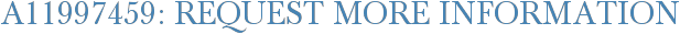 A11997459: Request More Information