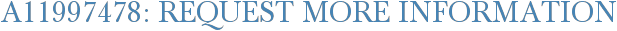 A11997478: Request More Information