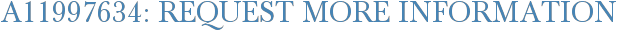 A11997634: Request More Information
