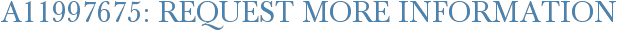 A11997675: Request More Information