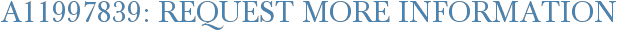 A11997839: Request More Information