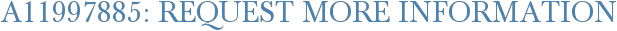 A11997885: Request More Information