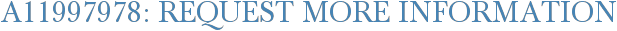 A11997978: Request More Information
