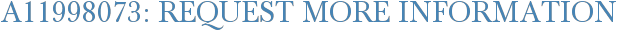 A11998073: Request More Information