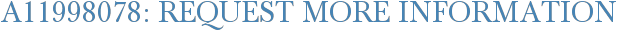 A11998078: Request More Information