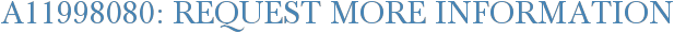 A11998080: Request More Information