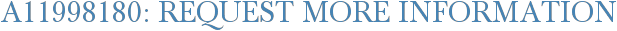 A11998180: Request More Information