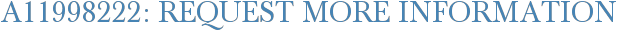 A11998222: Request More Information