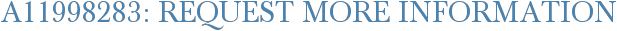 A11998283: Request More Information