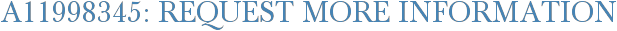 A11998345: Request More Information