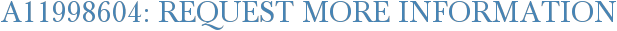 A11998604: Request More Information