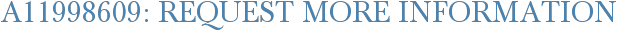 A11998609: Request More Information