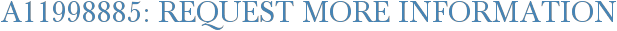 A11998885: Request More Information