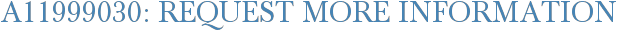 A11999030: Request More Information
