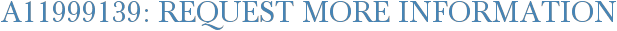 A11999139: Request More Information