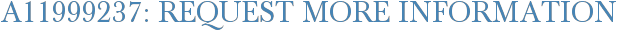 A11999237: Request More Information
