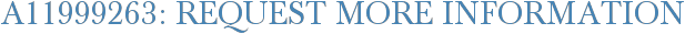 A11999263: Request More Information