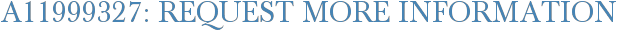 A11999327: Request More Information