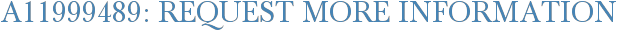 A11999489: Request More Information