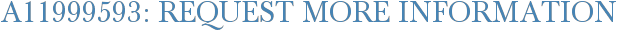 A11999593: Request More Information