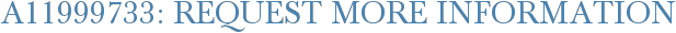A11999733: Request More Information