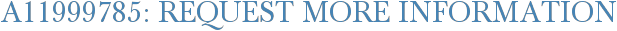 A11999785: Request More Information