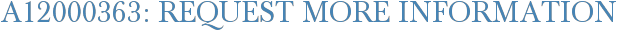 A12000363: Request More Information