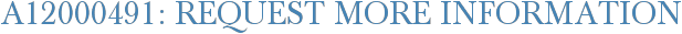 A12000491: Request More Information