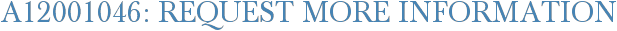 A12001046: Request More Information