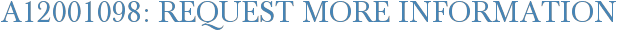 A12001098: Request More Information