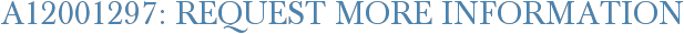 A12001297: Request More Information
