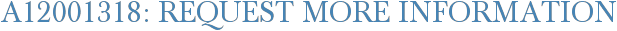 A12001318: Request More Information