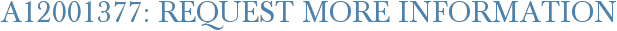 A12001377: Request More Information